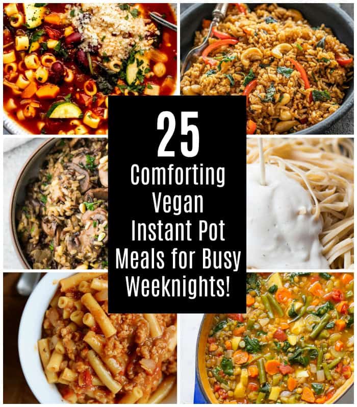25 Comforting Vegan Instant Pot Recipes for Busy Weeknights!