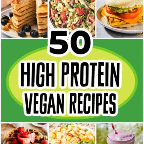 50 High Protein Vegan Recipes